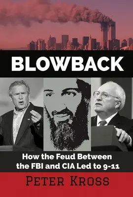 Blowback (Spätný úder): Ako spor medzi FBI a CIA viedol k 11. septembru - Blowback: How the Feud Between the FBI and CIA Led to 9-11