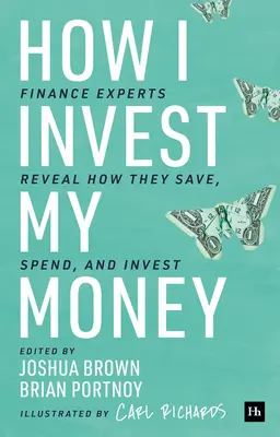 Ako investujem svoje peniaze: Finanční experti prezrádzajú, ako šetria, míňajú a investujú - How I Invest My Money: Finance Experts Reveal How They Save, Spend, and Invest