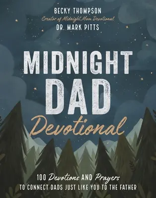 Polnočná otcovská pobožnosť: 100 pobožností a modlitieb, ktoré spájajú otcov, ako ste vy, s Otcom - Midnight Dad Devotional: 100 Devotions and Prayers to Connect Dads Just Like You to the Father