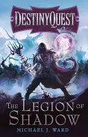 Legion of Shadow: Destinyquest Kniha 1 - The Legion of Shadow: Destinyquest Book 1