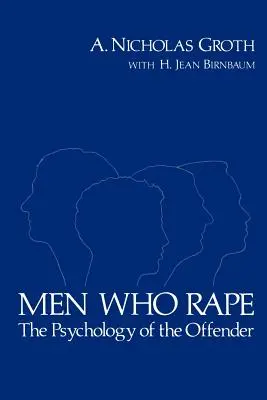 Znásilnení muži: psychológia páchateľa - Men Who Rape: The Psychology of the Offender