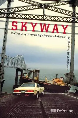 Nebeská dráha: Skutočný príbeh mosta v Tampa Bay a muža, ktorý ho zbúral - Skyway: The True Story of Tampa Bay's Signature Bridge and the Man Who Brought It Down