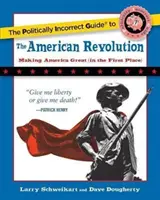 Politicky nekorektný sprievodca americkou revolúciou - The Politically Incorrect Guide to the American Revolution