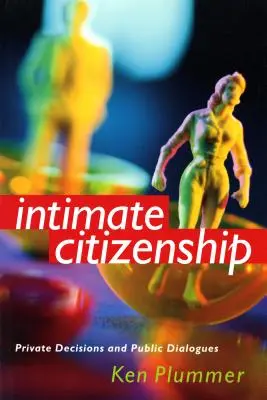 Intímne občianstvo: Súkromné rozhodnutia a verejné dialógy - Intimate Citizenship: Private Decisions and Public Dialogues