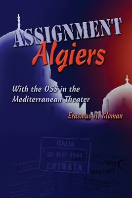 Pridelenie Alžírska: S OSS v Stredomorí - Assignment Algiers: With the OSS in the Mediterranean Theater