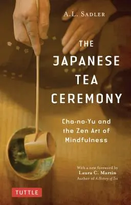 Japonský čajový obrad: Ča-no-Ju a zenové umenie všímavosti - The Japanese Tea Ceremony: Cha-No-Yu and the Zen Art of Mindfulness