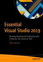 Essential Visual Studio 2019: Zvýšenie produktivity vývoja s kontajnermi, Gitom a nástrojmi Azure - Essential Visual Studio 2019: Boosting Development Productivity with Containers, Git, and Azure Tools