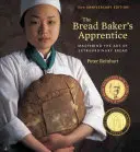 The Bread Baker's Apprentice, 15th Anniversary Edition: [Kniha o pečení] - The Bread Baker's Apprentice, 15th Anniversary Edition: Mastering the Art of Extraordinary Bread [A Baking Book]