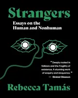 Cudzinci - Eseje o ľuďoch a neľuďoch - Strangers - Essays on the Human and Nonhuman