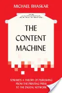 The Content Machine: K teórii publikovania od tlačiarne po digitálnu sieť - The Content Machine: Towards a Theory of Publishing from the Printing Press to the Digital Network