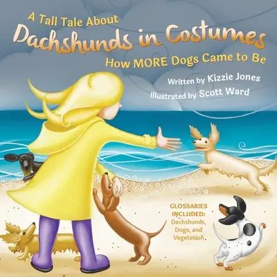 Vysoký príbeh o jazvečíkoch v kostýmoch (mäkká obálka): A Tall Tale About Dachshunds in Costumes (Soft Cover): Ako vzniklo viac psov (Tall Tales # 3) - A Tall Tale About Dachshunds in Costumes (Soft Cover): How MORE Dogs Came to Be (Tall Tales # 3)