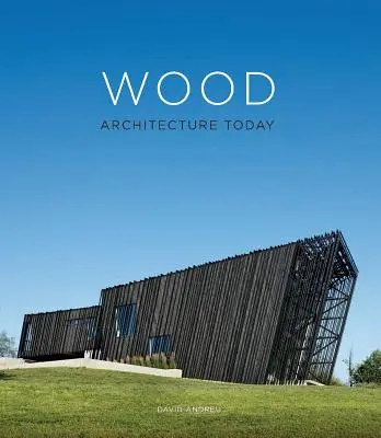 Drevená architektúra dnes - Wood Architecture Today