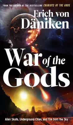 Vojna bohov: Mimozemské lebky, podzemné mestá a oheň z neba - War of the Gods: Alien Skulls, Underground Cities, and Fire from the Sky