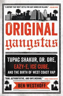 Pôvodné gangsterky: Eazy-E, Ice Cube a zrod rapu na západnom pobreží: Tupac Shakur, Dr. Dre, Eazy-E, Ice Cube a zrod rapu na západnom pobreží - Original Gangstas: Tupac Shakur, Dr. Dre, Eazy-E, Ice Cube, and the Birth of West Coast Rap