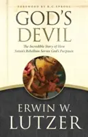Boží diabol: Neuveriteľný príbeh o tom, ako satanova vzbura slúži Božím cieľom - God's Devil: The Incredible Story of How Satan's Rebellion Serves God's Purposes