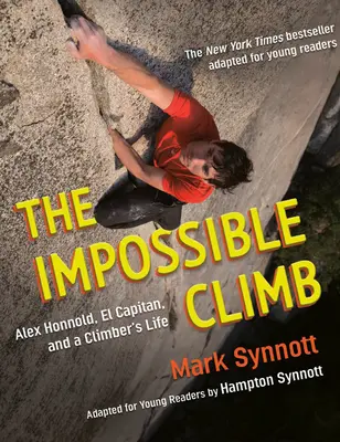 Nemožný výstup (adaptácia pre mladých čitateľov): Alex Honnold, El Capitan a život horolezca - The Impossible Climb (Young Readers Adaptation): Alex Honnold, El Capitan, and a Climber's Life