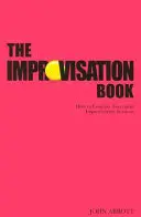 Kniha o improvizácii: Ako viesť úspešné improvizačné sedenia - The Improvisation Book: How to Conduct Successful Improvisation Sessions