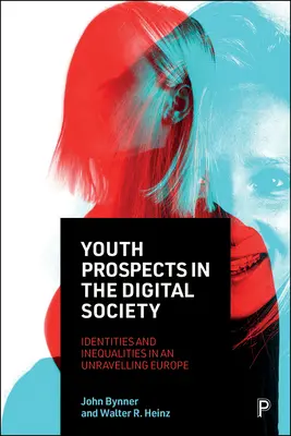 Perspektívy mládeže v digitálnej spoločnosti: Identity a nerovnosti v rozpadajúcej sa Európe - Youth Prospects in the Digital Society: Identities and Inequalities in an Unravelling Europe