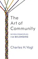 Umenie komunity: Sedem princípov pre spolupatričnosť - The Art of Community: Seven Principles for Belonging