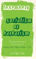 Rosa Luxemburgová: R. Luxemburgová: Socializmus alebo barbarstvo: Vybrané spisy - Rosa Luxemburg: Socialism Or Barbarism: Selected Writings