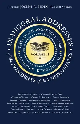 Inauguračné prejavy prezidentov V2: Biden Jr. (2021) - Inaugural Addresses of the Presidents V2: Volume 2: Theodore Roosevelt (1905) to Joseph R. Biden Jr. (2021)
