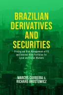 Brazílske deriváty a cenné papiere: Cenotvorba a riadenie rizík devízových a úrokových portfólií pre miestne a globálne trhy - Brazilian Derivatives and Securities: Pricing and Risk Management of FX and Interest-Rate Portfolios for Local and Global Markets