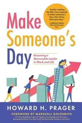 Urobte niekomu deň: Stať sa zapamätateľným lídrom v práci i v živote - Make Someone's Day: Becoming a Memorable Leader in Work and Life