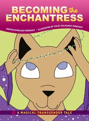 Stať sa čarodejnicou: Kúzelný príbeh o transsexuáloch - Becoming the Enchantress: A Magical Transgender Tale