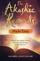 Záznamy z Akáša sú jednoduché: Odomknite nekonečnú silu, múdrosť a energiu vesmíru - The Akashic Records Made Easy: Unlock the Infinite Power, Wisdom and Energy of the Universe