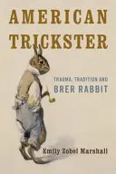 Americký trikster: Trauma, tradícia a Brer Rabbit - American Trickster: Trauma, Tradition and Brer Rabbit