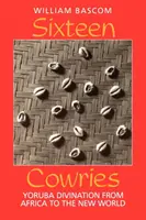 Šestnásť kravičiek: Yoruba Divination from Africa to the New World - Sixteen Cowries: Yoruba Divination from Africa to the New World