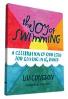 Radosť z plávania: Plavanie: oslava našej lásky k vode - The Joy of Swimming: A Celebration of Our Love for Getting in the Water