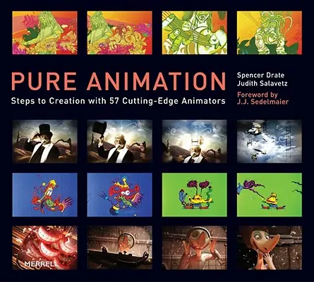 Čistá animácia: Kroky k tvorbe s 57 špičkovými animátormi - Pure Animation: Steps to Creation with 57 Cutting-Edge Animators