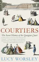 Dvorania - Tajné dejiny georgiánskeho dvora - Courtiers - The Secret History of the Georgian Court