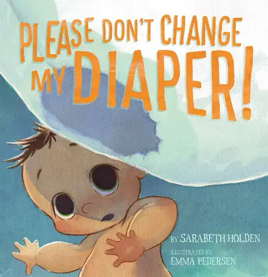 Prosím, nemeňte mi plienku! - Please Don't Change My Diaper!