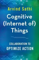 Kognitívne (internetové) veci: Spolupráca na optimalizáciu činnosti - Cognitive (Internet Of) Things: Collaboration to Optimize Action