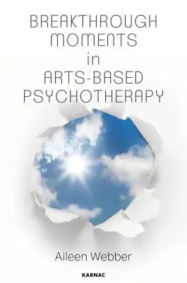 Prelomové momenty v psychoterapii založenej na umení: Osobná snaha o pochopenie momentov transformácie v psychoterapii - Breakthrough Moments in Arts-Based Psychotherapy: A Personal Quest to Understand Moments of Transformation in Psychotherapy