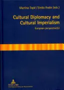 Kultúrna diplomacia a kultúrny imperializmus: Európska perspektíva (-y) - Cultural Diplomacy and Cultural Imperialism: European Perspective(s)