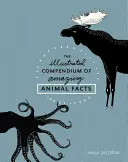 Ilustrovaný zborník úžasných faktov o zvieratách - The Illustrated Compendium of Amazing Animal Facts