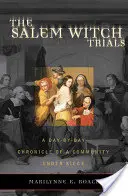 Čarodejnícke procesy v Saleme: Deň po dni: Kronika obliehanej komunity - The Salem Witch Trials: A Day-By-Day Chronicle of a Community Under Siege