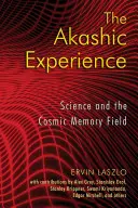 Akášická skúsenosť: Veda a kozmické pamäťové pole - The Akashic Experience: Science and the Cosmic Memory Field
