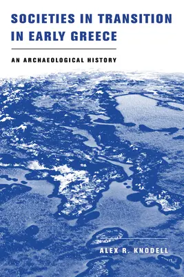 Spoločnosti v prechode v ranom Grécku: Archeologické dejiny - Societies in Transition in Early Greece: An Archaeological History