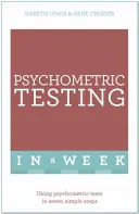 Psychometrické testovanie za týždeň - používanie psychometrických testov v siedmich jednoduchých krokoch - Psychometric Testing In A Week - Using Psychometric Tests In Seven Simple Steps