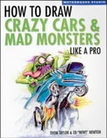 Ako kresliť bláznivé autá a šialené príšery ako profesionál - How to Draw Crazy Cars & Mad Monsters Like a Pro