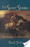 Tajný prúd: Christian Rosenkreutz a rosikruciánstvo - The Secret Stream: Christian Rosenkreutz & Rosicrucianism