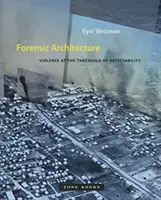 Forenzná architektúra: Násilie na hranici odhaliteľnosti - Forensic Architecture: Violence at the Threshold of Detectability