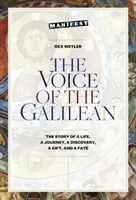 Hlas Galilejčana: Hlas Galileiho: príbeh života, cesty, objavu, daru a osudu - The Voice of the Galilean: The Story of a Life, a Journey, a Discovery, a Gift, and a Fate