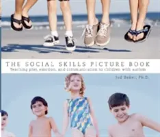 Obrázková kniha o sociálnych zručnostiach: Výučba komunikácie, hry a emócií - The Social Skills Picture Book: Teaching Communication, Play and Emotion