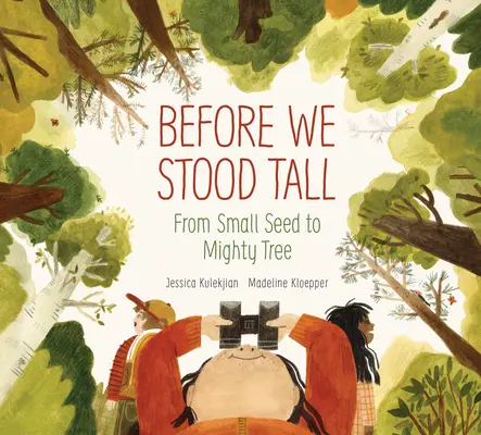 Skôr ako sme vyrástli: Od malého semienka k mohutnému stromu - Before We Stood Tall: From Small Seed to Mighty Tree