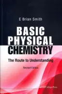 Základy fyzikálnej chémie: Cesta k porozumeniu (revidované vydanie) - Basic Physical Chemistry: The Route to Understanding (Revised Edition)